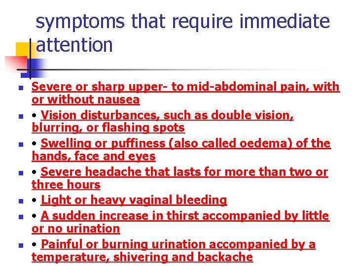 symptoms that require immediate attention n n n Severe or sharp upper- to mid-abdominal
