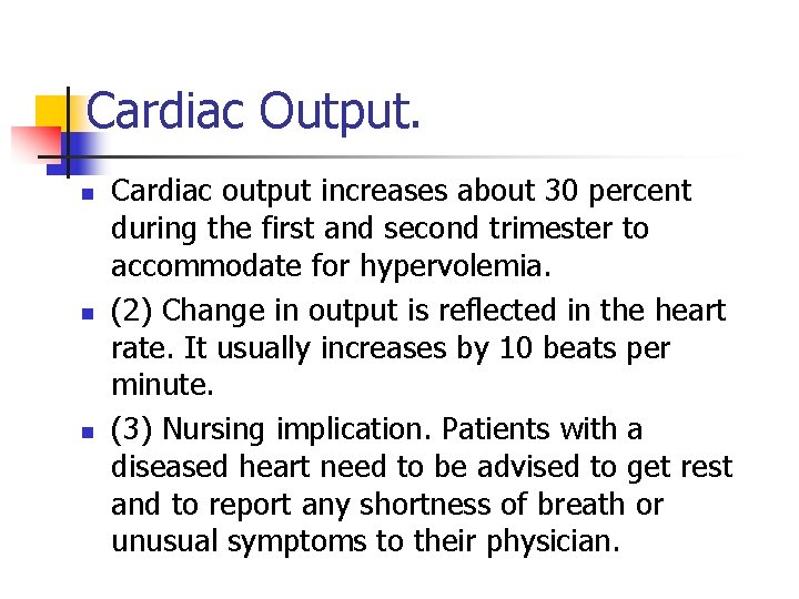 Cardiac Output. n n n Cardiac output increases about 30 percent during the first