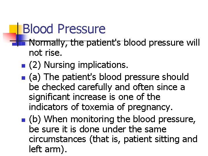 Blood Pressure n n Normally, the patient's blood pressure will not rise. (2) Nursing