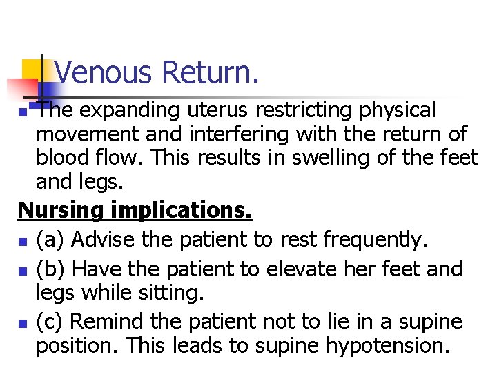 Venous Return. The expanding uterus restricting physical movement and interfering with the return of