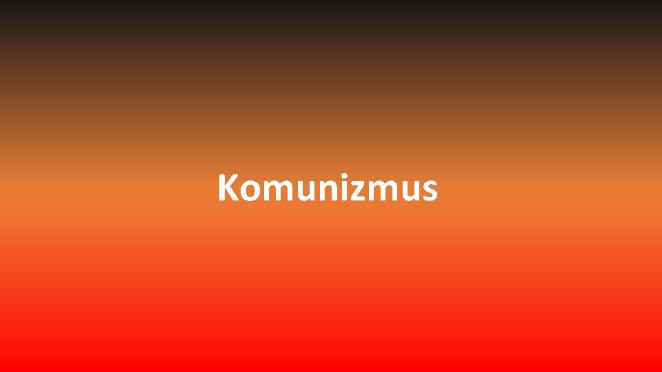 Komunizmus Komunizmus