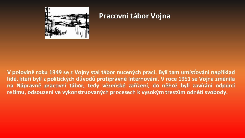 Pracovní tábor Vojna č. 3 V polovině roku 1949 se z Vojny stal tábor