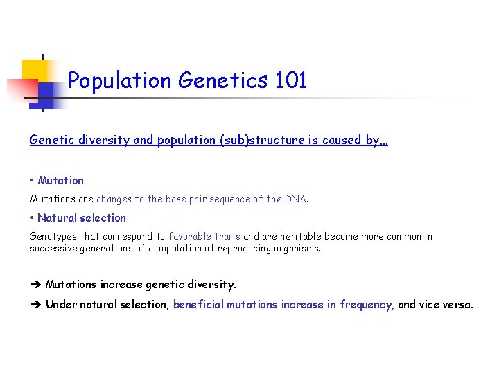 Population Genetics 101 Genetic diversity and population (sub)structure is caused by… • Mutations are