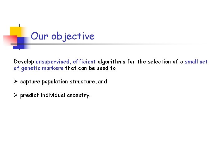 Our objective Develop unsupervised, efficient algorithms for the selection of a small set of