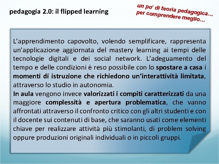 pedagogia 2. 0: il flipped learning un po’ di teoria ped agogica… per comp pedagogia 2. 0: il flipped learning un po’ di teoria ped agogica… per comp