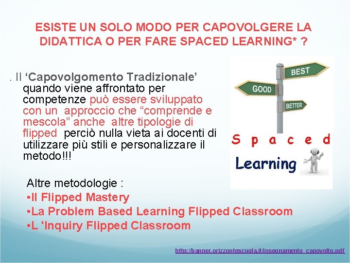 ESISTE UN SOLO MODO PER CAPOVOLGERE LA DIDATTICA O PER FARE SPACED LEARNING* ? ESISTE UN SOLO MODO PER CAPOVOLGERE LA DIDATTICA O PER FARE SPACED LEARNING* ?