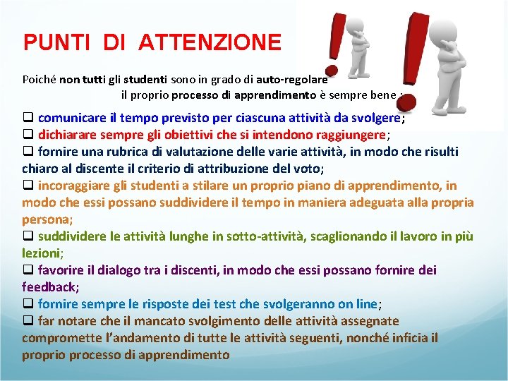 PUNTI DI ATTENZIONE Poiché non tutti gli studenti sono in grado di auto-regolare il PUNTI DI ATTENZIONE Poiché non tutti gli studenti sono in grado di auto-regolare il