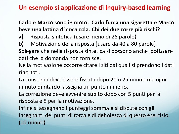 Un esempio si applicazione di Inquiry-based learning Carlo e Marco sono in moto. Carlo Un esempio si applicazione di Inquiry-based learning Carlo e Marco sono in moto. Carlo