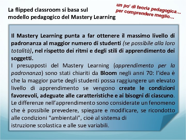un po’ di teoria ped agogica… La flipped classroom si basa sul per comp un po’ di teoria ped agogica… La flipped classroom si basa sul per comp