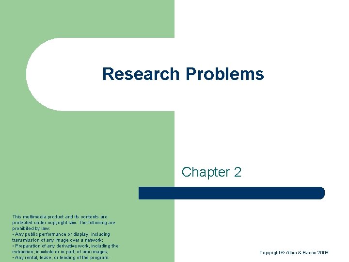 Research Problems Chapter 2 This multimedia product and its contents are protected under copyright