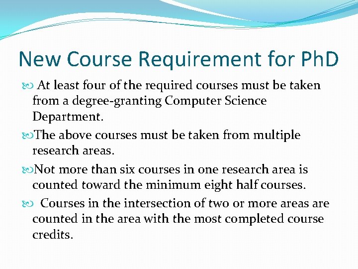 New Course Requirement for Ph. D At least four of the required courses must