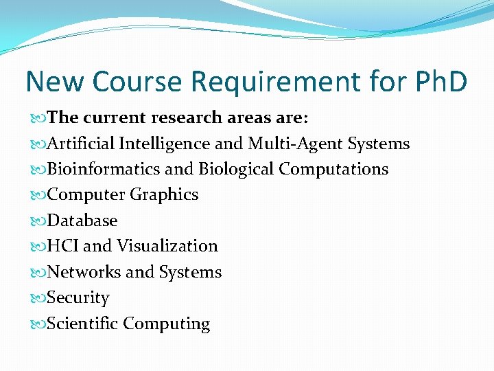New Course Requirement for Ph. D The current research areas are: Artificial Intelligence and