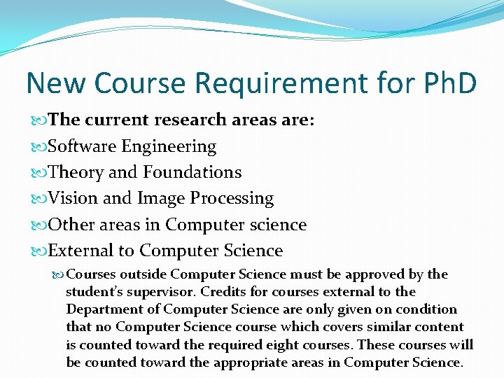 New Course Requirement for Ph. D The current research areas are: Software Engineering Theory