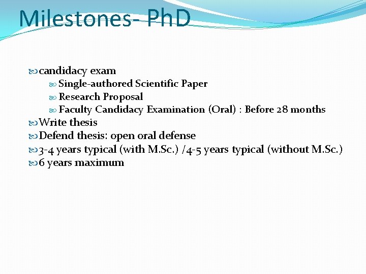 Milestones- Ph. D candidacy exam Single-authored Scientific Paper Research Proposal Faculty Candidacy Examination (Oral)