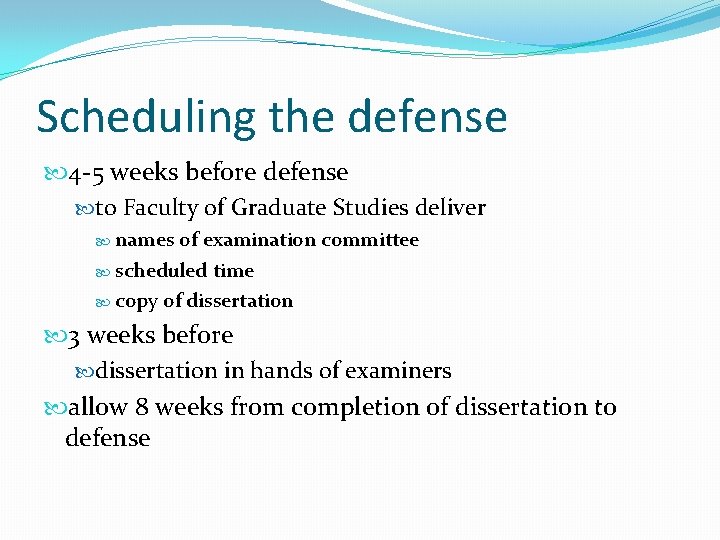 Scheduling the defense 4 -5 weeks before defense to Faculty of Graduate Studies deliver