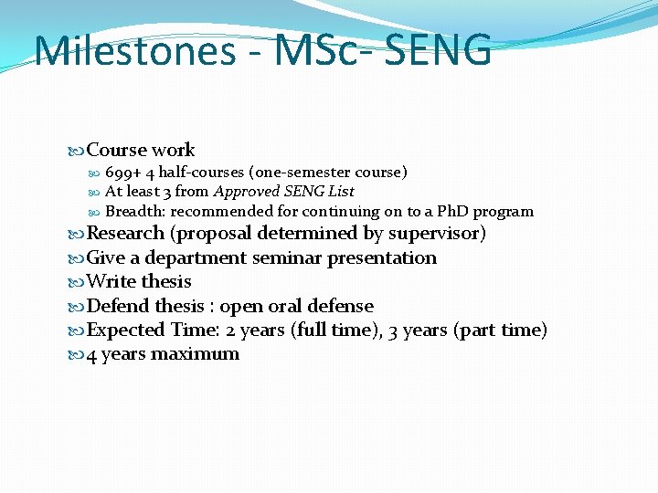 Milestones - MSc- SENG Course work 699+ 4 half-courses (one-semester course) At least 3