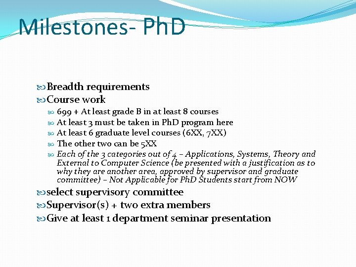 Milestones- Ph. D Breadth requirements Course work 699 + At least grade B in