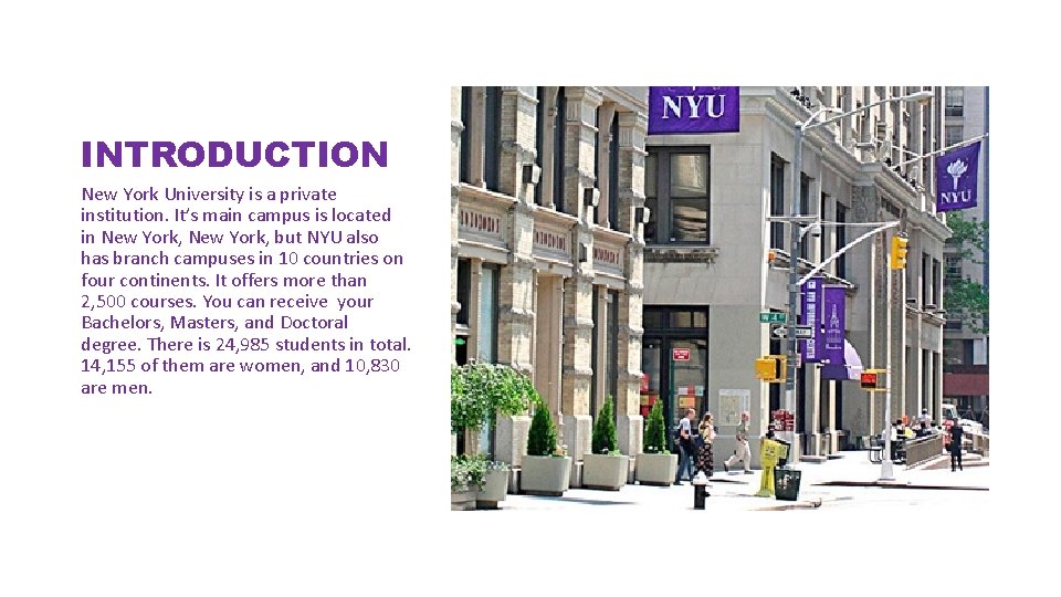 INTRODUCTION New York University is a private institution. It’s main campus is located in