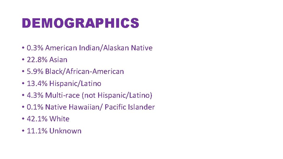 DEMOGRAPHICS • 0. 3% American Indian/Alaskan Native • 22. 8% Asian • 5. 9%