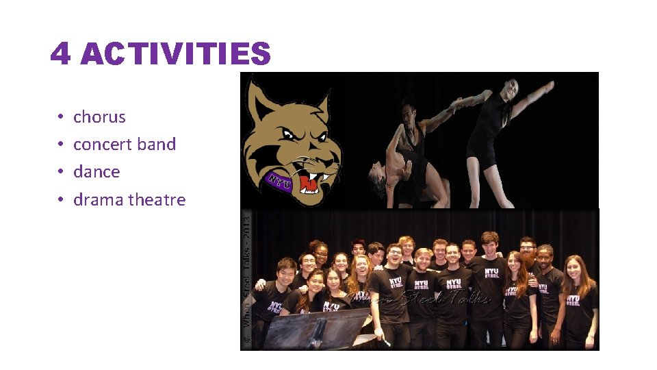 4 ACTIVITIES • • chorus concert band dance drama theatre 