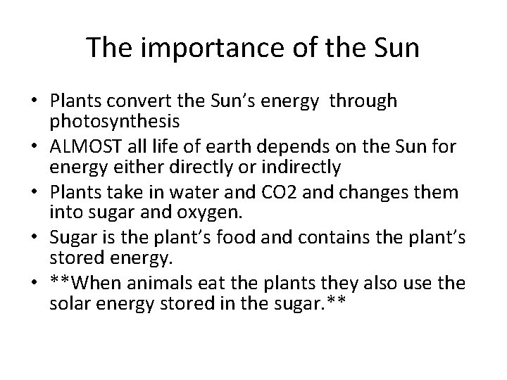 The importance of the Sun • Plants convert the Sun’s energy through photosynthesis •