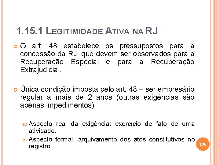 1. 15. 1 LEGITIMIDADE ATIVA NA RJ O art. 48 estabelece os pressupostos para