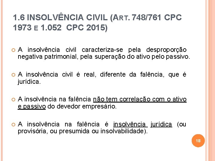 1. 6 INSOLVÊNCIA CIVIL (ART. 748/761 CPC 1973 E 1. 052 CPC 2015) A