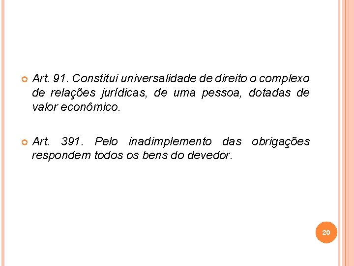  Art. 91. Constitui universalidade de direito o complexo de relações jurídicas, de uma