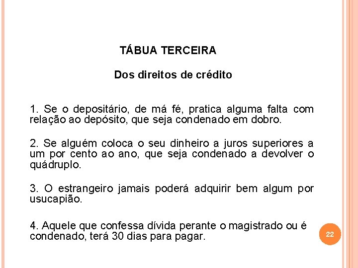 TÁBUA TERCEIRA Dos direitos de crédito 1. Se o depositário, de má fé, pratica