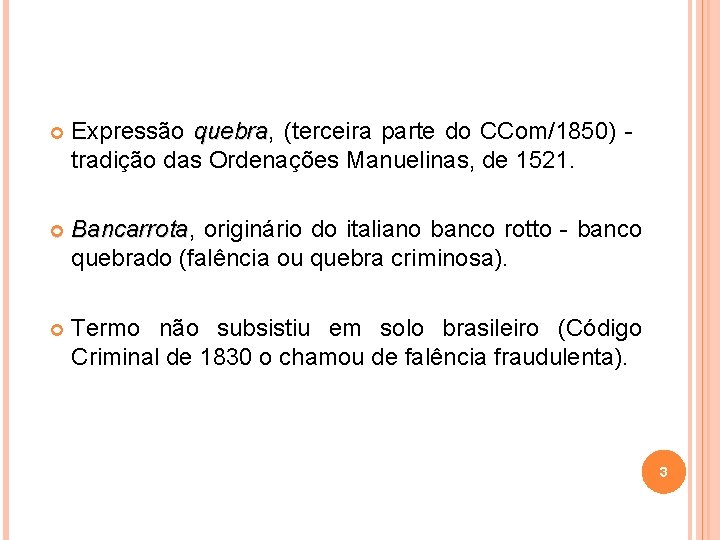  Expressão quebra, quebra (terceira parte do CCom/1850) tradição das Ordenações Manuelinas, de 1521.