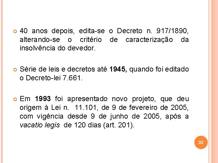  40 anos depois, edita-se o Decreto n. 917/1890, alterando-se o critério de caracterização