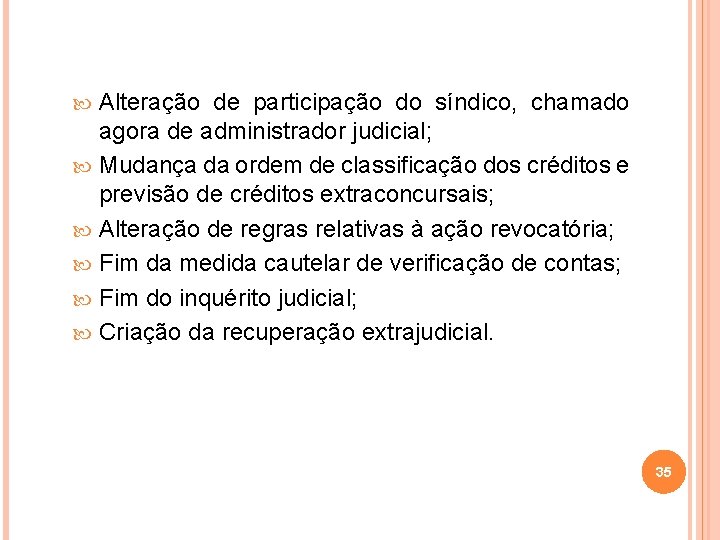  Alteração de participação do síndico, chamado agora de administrador judicial; Mudança da ordem