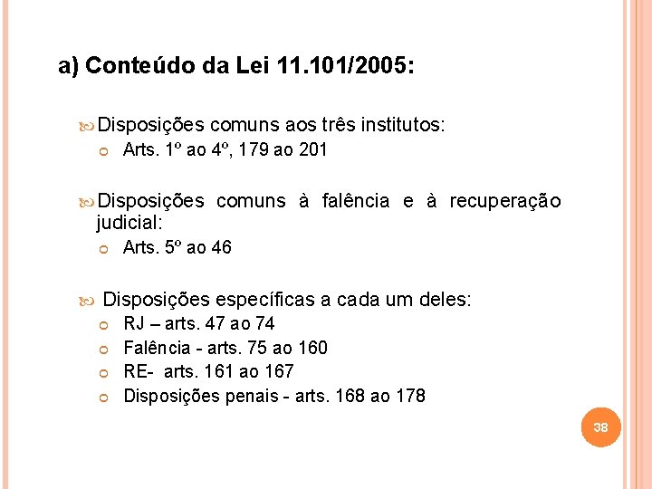 a) Conteúdo da Lei 11. 101/2005: Disposições Arts. 1º ao 4º, 179 ao 201