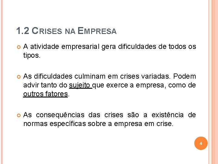 1. 2 CRISES NA EMPRESA A atividade empresarial gera dificuldades de todos os tipos.