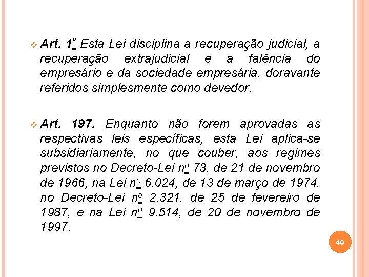 v Art. 1º Esta Lei disciplina a recuperação judicial, a recuperação extrajudicial e a