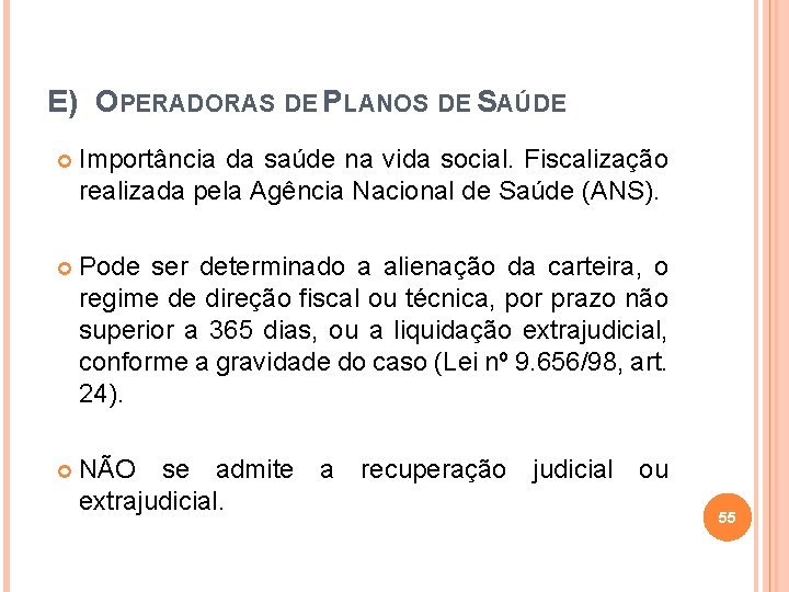 E) OPERADORAS DE PLANOS DE SAÚDE Importância da saúde na vida social. Fiscalização realizada