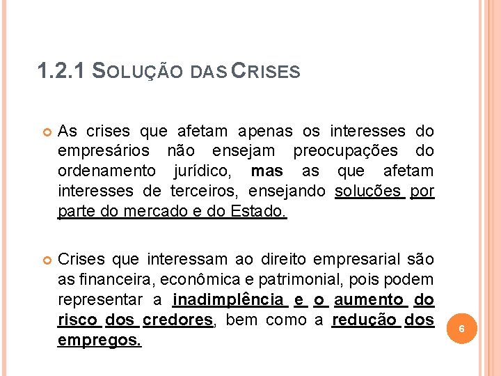 1. 2. 1 SOLUÇÃO DAS CRISES As crises que afetam apenas os interesses do