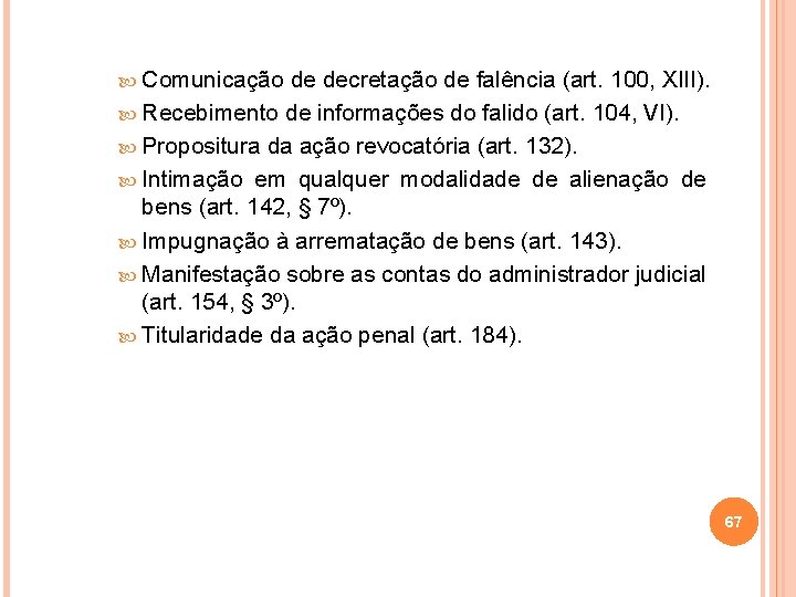  Comunicação de decretação de falência (art. 100, XIII). Recebimento de informações do falido