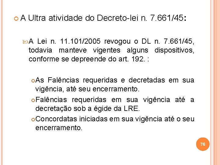  A Ultra atividade do Decreto-lei n. 7. 661/45: A Lei n. 11. 101/2005