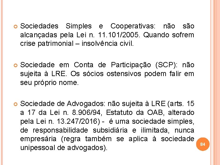  Sociedades Simples e Cooperativas: não são alcançadas pela Lei n. 11. 101/2005. Quando