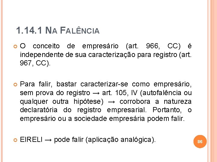 1. 14. 1 NA FALÊNCIA O conceito de empresário (art. 966, CC) é independente