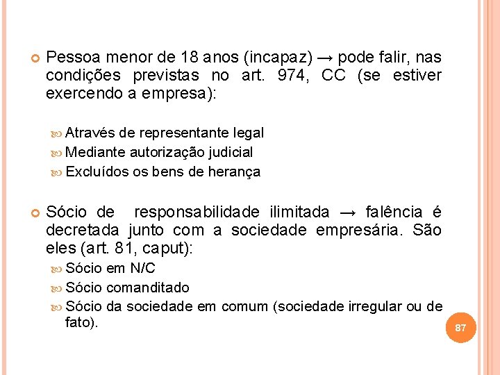  Pessoa menor de 18 anos (incapaz) → pode falir, nas condições previstas no