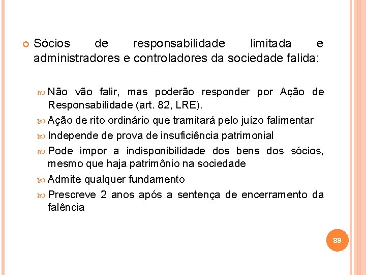  Sócios de responsabilidade limitada e administradores e controladores da sociedade falida: Não vão