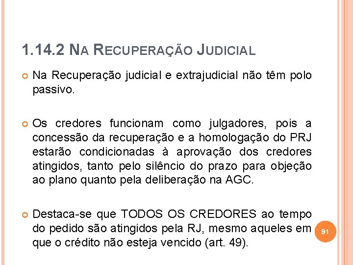 1. 14. 2 NA RECUPERAÇÃO JUDICIAL Na Recuperação judicial e extrajudicial não têm polo