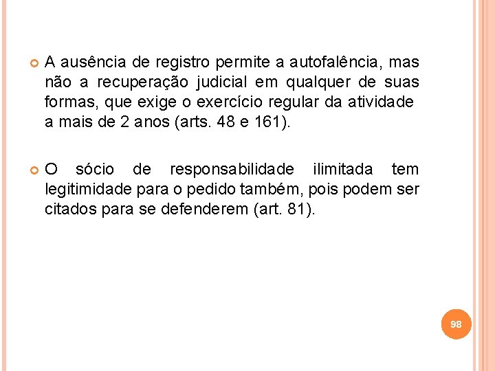  A ausência de registro permite a autofalência, mas não a recuperação judicial em