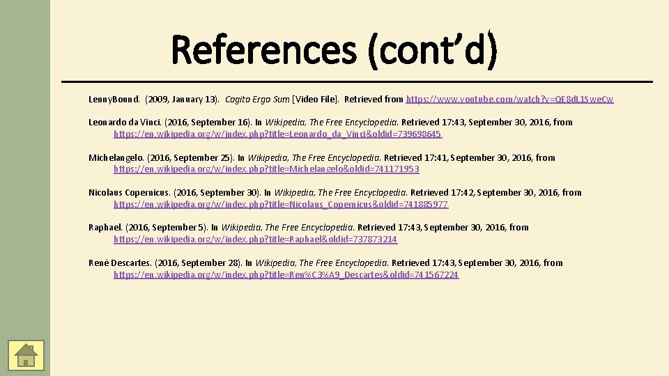 References (cont’d) Lenny. Bound. (2009, January 13). Cogito Ergo Sum [Video File]. Retrieved from