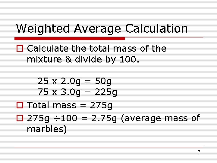 Weighted Average Calculation o Calculate the total mass of the mixture & divide by