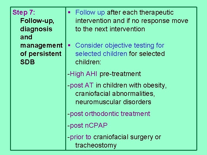 Step 7: § Follow up after each therapeutic Follow-up, intervention and if no response