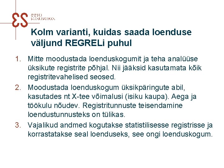 Kolm varianti, kuidas saada loenduse väljund REGRELi puhul 1. Mitte moodustada loenduskogumit ja teha
