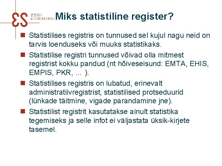 Miks statistiline register? n Statistilises registris on tunnused sel kujul nagu neid on tarvis